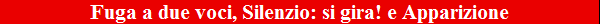 Fuga a due voci, Silenzio: si gira! e Apparizione