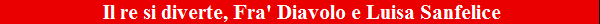  Il re si diverte, Fra' Diavolo e Luisa Sanfelice