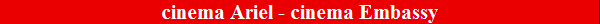 cinema Ariel - cinema Embassy